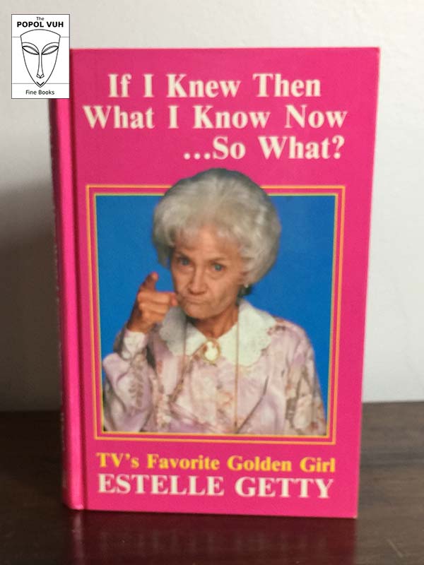 Estelle Getty - If I Knew Then What I Know Now ... So What?